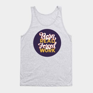 Born to Read, Forced to Work Tank Top